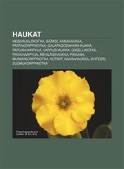Haukat Keisarijalokotka, Sääksi, Kanahaukka, Partakorppikotka, Galapagosinhiirihaukka, Papuanharpyija, Varpushaukka, Gasellikotka,1231865911,9781231865910