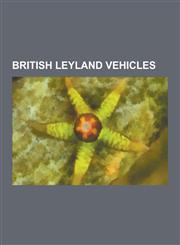 British Leyland Vehicles Mini, Morris Marina, Bmc Ado16, Range Rover Classic, Austin Maestro, Triumph Dolomite, Mini Moke, Austin Allegro, Triu,1230513183,9781230513188