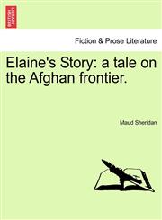 Elaine's Story a tale on the Afghan frontier.,124107321X,9781241073213