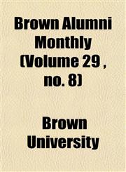 Brown Alumni Monthly (Volume 29 , no. 8),1154644804,9781154644807