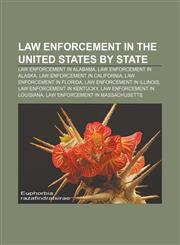 Law enforcement in the United States by state Law enforcement in Alabama, Law enforcement in Alaska, Law enforcement in California,1157868681,9781157868682