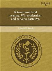 Between word and meaning Wit, modernism, and perverse narrative.,1244738514,9781244738515