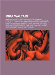 Mika Waltari Mika Waltarin teokset, Akhnaton, auringosta syntynyt, Paracelsus Baselissa, Noita palaa elämään, Kuriton sukupolvi, Gabriel,1232369411,9781232369417