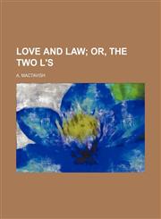 Love and law;  or, The two L's,1151303607,9781151303608
