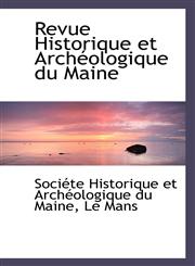 Revue Historique et Archéologique du Maine,110337110X,9781103371105
