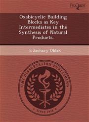 Oxabicyclic Building Blocks as Key Intermediates in the Synthesis of Natural Products.,1243614285,9781243614285