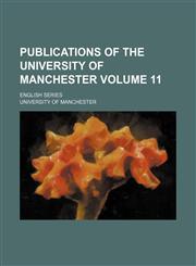 Publications of the University of Manchester Volume 11 ; English series,1130351300,9781130351309