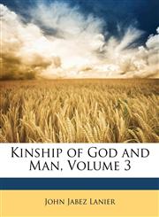 Kinship of God and Man, Volume 3,1147847118,9781147847116