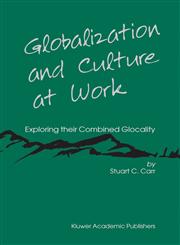 Globalization and Culture at Work Exploring their Combined Glocality,1402078455,9781402078453