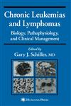Chronic Leukemias and Lymphomas Biology, Pathophysiology, and Clinical Management,0896039072,9780896039070