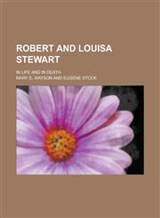 Robert and Louisa Stewart; In Life and in Death,1151035351,9781151035356