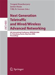 Next Generation Teletraffic and Wired/Wireless Advanced Networking 6th International Conference, NEW2AN 2006, St. Petersburg, Russia, May 29-June 2, 2006, Proceedings,3540344292,9783540344292