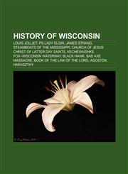 History of Wisconsin PS Lady Elgin, 2011 Wisconsin protests, Steamboats of the Mississippi, Church of Jesus Christ of Latter Day Saints,1157433561,9781157433569