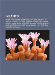 Infants Infants d'Espanya, Infants de Portugal, Infants de Savoia, Infanta Felipa de Coimbra, Robert I de Parma, Carles Maria Isidre de Borbó,1232724165,9781232724162