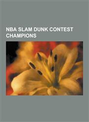 NBA Slam Dunk Contest Champions Michael Jordan, Kobe Bryant, Blake Griffin, Dwight Howard, Vince Carter, Dominique Wilkins, Nate Robinson, Brent Barr,1230504710,9781230504711