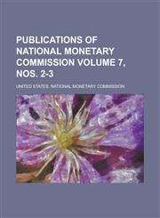 Publications of National Monetary Commission Volume 7, nos. 2-3,1230107711,9781230107714