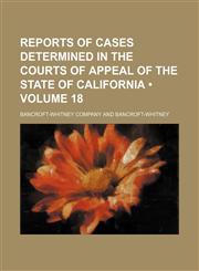 Reports of Cases Determined in the Courts of Appeal of the State of California (Volume 18),1153837110,9781153837118