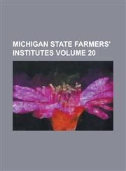 Michigan State Farmers' Institutes Volume 20,1236779916,9781236779915