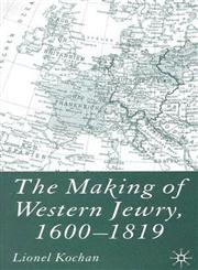 The Making of Western Jewry, 1600-1819,0333625978,9780333625972