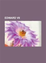 Edward VII Alexandra of Denmark, Cultural Depictions of Edward VII of the United Kingdom, Edwardian Era, Edward the Seventh, Edwa,1230767169,9781230767161