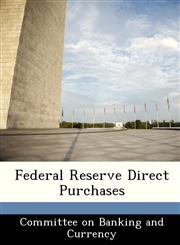 Federal Reserve Direct Purchases,1288452608,9781288452606