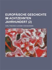 Europäische Geschichte Im Achtzehnten Jahrhundert (2),1235115461,9781235115462