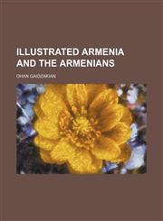 Illustrated Armenia and the Armenians,1150264659,9781150264658