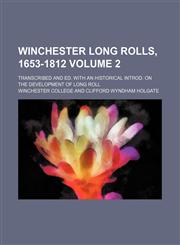 Winchester long rolls, 1653-1812 Volume 2; Transcribed and ed. with an historical introd. on the development of long roll,1130844382,9781130844382