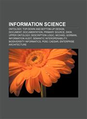 Information science Ontology, Top-down and bottom-up design, Document, Documentation, Primary source, DIKW, Upper ontology, Description logic,115677456X,9781156774564