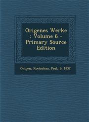 Origenes Werke; Volume 6 - Primary Source Edition,1294468677,9781294468677