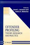Offender Profiling: Theory, Research and Practice (Wiley Series in Psychology of Crime, Policing and Law),0471975656,9780471975656