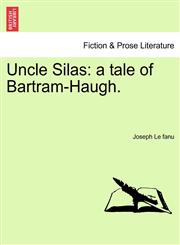 Uncle Silas a tale of Bartram-Haugh.,1240868561,9781240868568