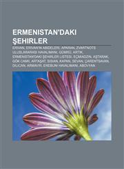 Ermenistan'daki şehirler Erivan, Erivan'ın abideleri, Aparan, Zvartnots Uluslararası Havalimanı, Gümrü, Artik,1232924342,9781232924340
