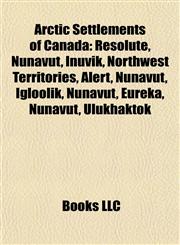 Arctic Settlements of Canada Resolute, Nunavut,115542302X,9781155423029