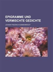 Epigramme Und Vermischte Gedichte,1234544016,9781234544010