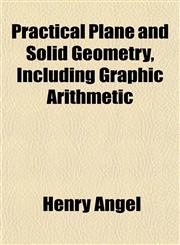 Practical Plane and Solid Geometry, Including Graphic Arithmetic,1151797049,9781151797049