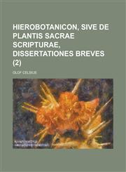 Hierobotanicon, Sive de Plantis Sacrae Scripturae, Dissertationes Breves (2 ),1153521385,9781153521383