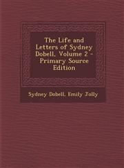 Life and Letters of Sydney Dobell, Volume 2 Vol. 2,1287502253,9781287502258
