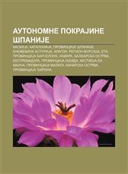 Autonomne pokraJine ŠpaniJe BaskiJa, KataloniJa, ProvinciJe ŠpaniJe, Kneževina AsturiJa, Aragon, Region MursiJa, ETA, ProvinciJa Barselona,1233993526,9781233993529