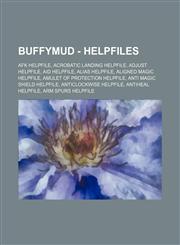 BuffyMUD - Helpfiles AFK Helpfile, Acrobatic Landing Helpfile, Adjust Helpfile, Aid Helpfile, Alias Helpfile, Aligned Magic Helpfile, Amulet of Protection Helpfile, Anti Magic Shield Helpfile, Anticlockwise Helpfile, Antiheal Helpfile, Arm Spurs Helpfile,1234803763,9781234803766