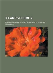Y Lamp; Cyhoeddiad misol i ieuenctyd America yn gyraeg a seisonaeg Volume 7,1234286483,9781234286484