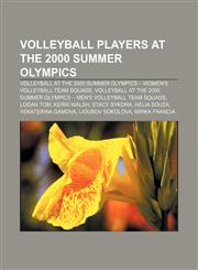 Volleyball players at the 2000 Summer Olympics Volleyball at the 2000 Summer Olympics - Women's volleyball team squads,1156655226,9781156655221