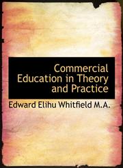 Commercial Education in Theory and Practice,1115652621,9781115652629