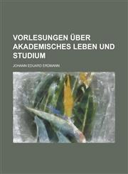 Vorlesungen Uber Akademisches Leben Und Studium,1154987248,9781154987249