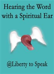 Hearing the Word with a Spiritual Ear,163004749X,9781630047498
