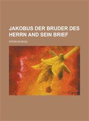 Jakobus der Bruder des Herrn and sein Brief,1230149031,9781230149035
