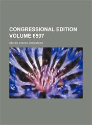 Congressional edition Volume 6597,1235988392,9781235988394