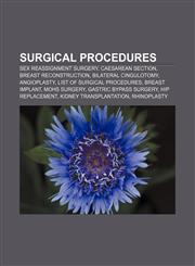 Surgical procedures Sex reassignment surgery, Caesarean section, Breast reconstruction, Bilateral cingulotomy, Angioplasty,1156795826,9781156795828