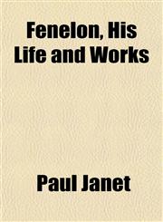 Fénelon, His Life and Works,1154704459,9781154704457