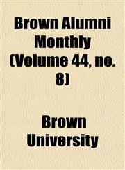 Brown Alumni Monthly (Volume 44, no. 8),1154645940,9781154645941